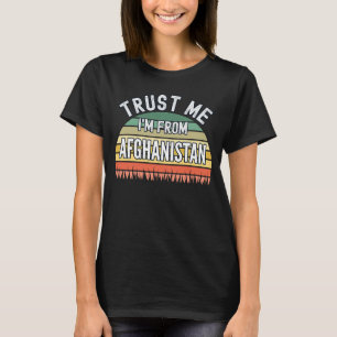 Afghanistan  Trust Me I'm From Afghanistan T-Shirt