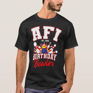 Afi Of The Birthday Bowler Bday Bowling Party Cele T-Shirt