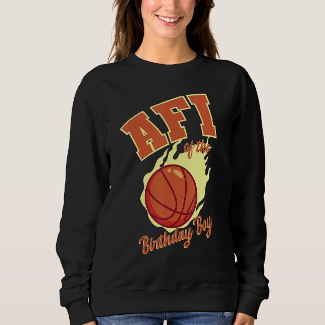 Afi Of The Birthday Boy Basketball Family Bday Par Sweatshirt (Front)