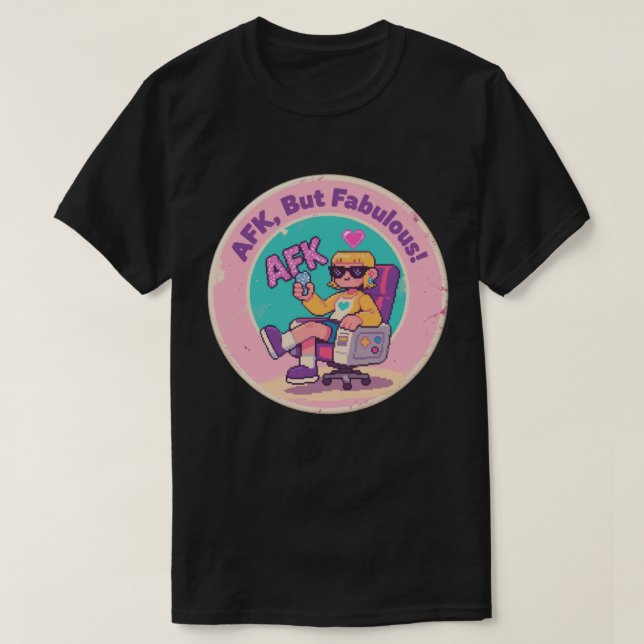 AFK, But Fabulous – Quirky Gaming Nostalgia Art T-Shirt (Design Front)