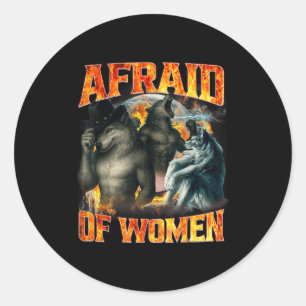 Afraid Of Women Funny Alpha Wolf Meme Cringe Men D Classic Round Sticker