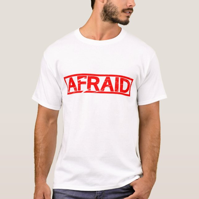 Afraid Stamp T-Shirt (Front)