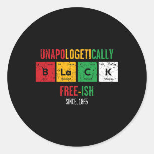 Africa Black Unapologetically Free-ish Since 1865  Classic Round Sticker