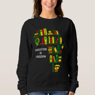 Africa Education Is Freedom Library Book Lover Bla Sweatshirt