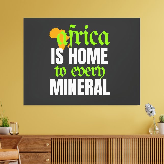 Africa is Home To Every Mineral |  Canvas Print (Insitu(LivingRoom))