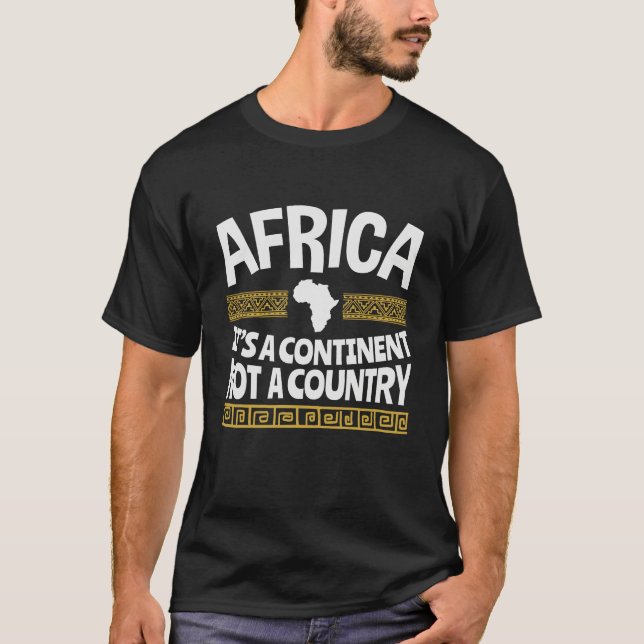 Africa It's a Continent Not a Country T-Shirt (Front)