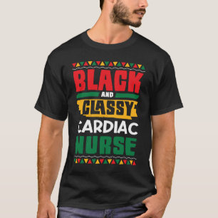 African American Black & Classy Cardiac Nurse Blac T-Shirt