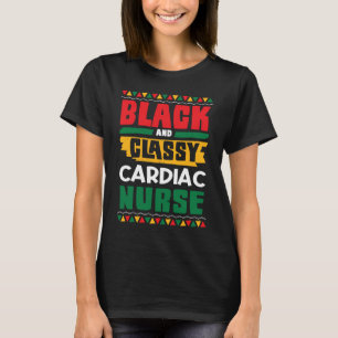 African American Black & Classy Cardiac Nurse Blac T-Shirt
