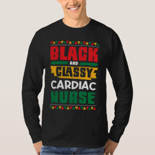 African American Black & Classy Cardiac Nurse Blac T-Shirt