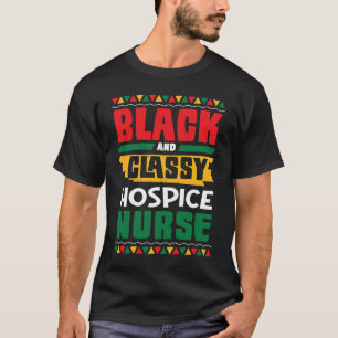 African American Black & Classy Hospice Nurse Blac T-Shirt