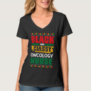 African American Black & Classy Oncology Nurse Bla T-Shirt