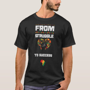 African American From Struggle to Su Black History T-Shirt
