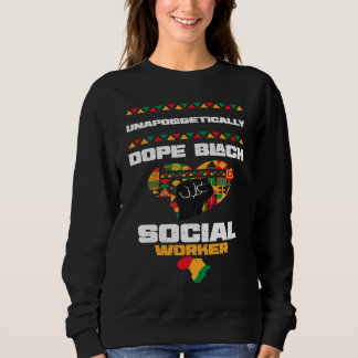 African American Unapologetically Do  Black Histor Sweatshirt