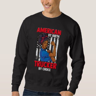 African American Woman American By Birth Trucker B Sweatshirt