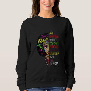 African American Woman They Whispered To Her Melan Sweatshirt