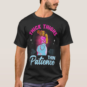African American Woman Thick Thighs Thin Patience  T-Shirt