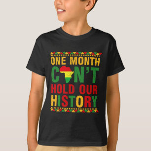 African Black History Month One Month Can't Hold O T-Shirt