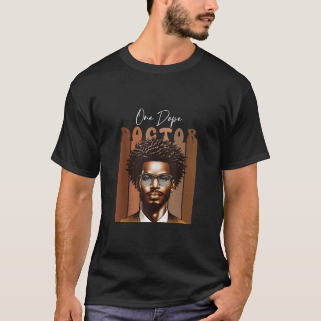 African Dope Black Doctor Graduation A Medical Pro T-Shirt (Front)