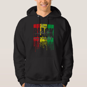 African Flag Dripping I'm Black Every Month Black  Hoodie