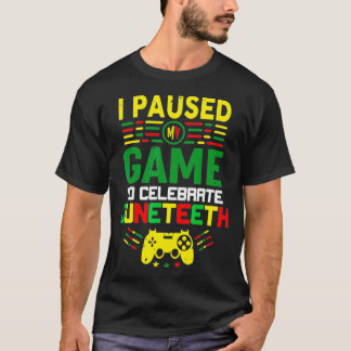 African Gamer Men I Paused My Game To Celebrate Ju T-Shirt