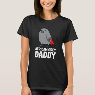 African Grey Daddy Bird African Grey Parrot T-Shirt