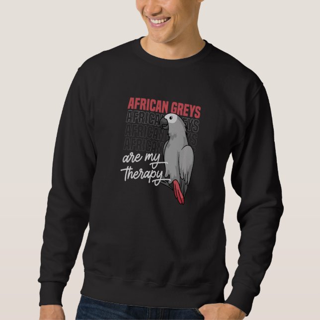 African Grey Parrot As Therapy  Quote Bird Sweatshirt (Front)