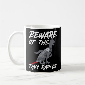 African Grey Parrot Beware Of The Tiny Raptor Coffee Mug