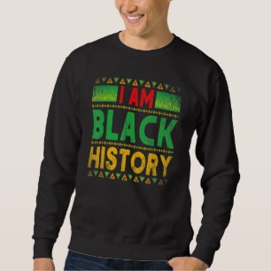 African Pride I Am Black History Black History Mon Sweatshirt