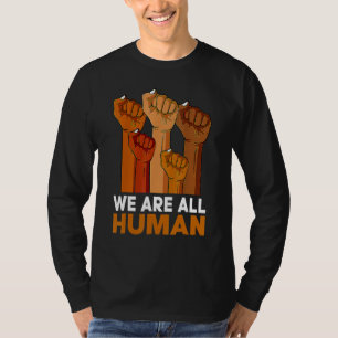 African We Are All Human Melanin Pride Black Histo T-Shirt