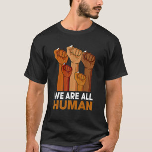 African We Are All Human Melanin Pride Black Histo T-Shirt