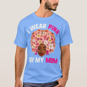 African Woman Breast Cancer s, I Wear Pink For My T-Shirt