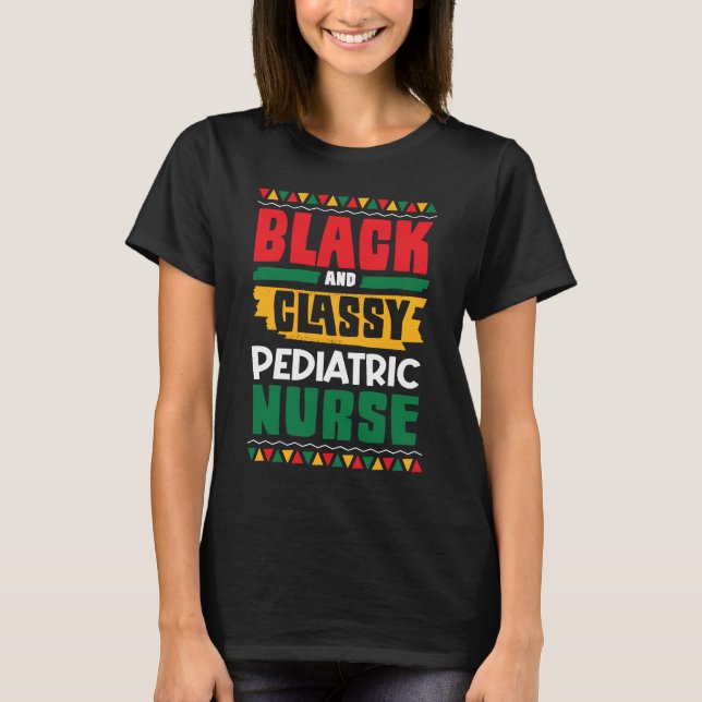 Afro American Black & Classy Paediatrics Nurse Bla T-Shirt (Front)
