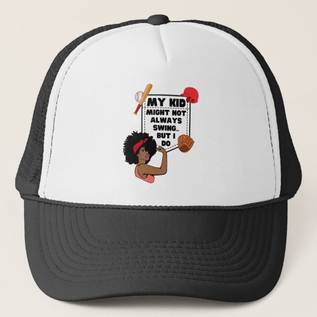 Afro Baseball Mum MY KID MIGHT NOT ALWAYS SWING Trucker Hat (Front)