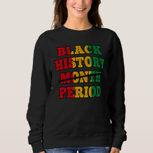 Afro Black History Month Period African Pride BHM Sweatshirt