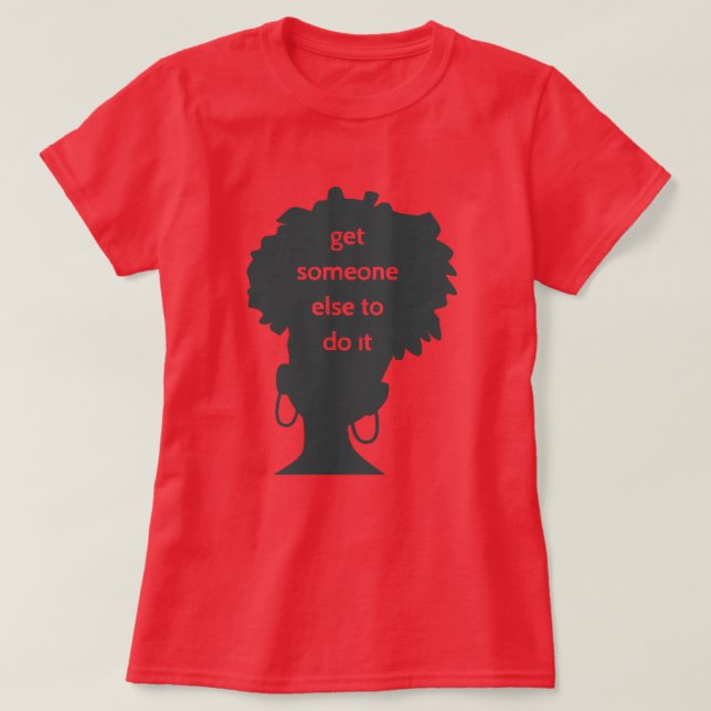 afro get someone else black woman feminist  T-Shirt (Design Front)