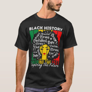 Afro Girl Honoring Past Inspiring Future Black His T-Shirt