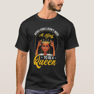 Afro Girls Don't Need King To Be A Queen Brown Sk T-Shirt