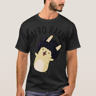 Afro Hare Funny Rabbit With Afro Pun 1 T-Shirt