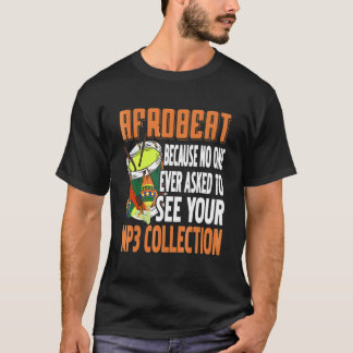 Afrobeat No One Ask To See Your Mp3 Collection Pre T-Shirt