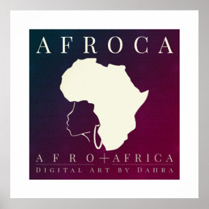 AFRoCA equals AFRO plus AFRICA Map Art by Dahra Poster