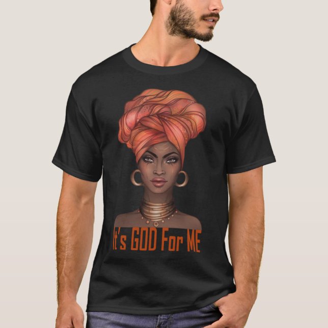 Afrocentric Black Pride It_s God Melanin African A T-Shirt (Front)