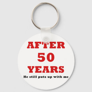 After 50 Years He Still Puts Up with Me Key Ring