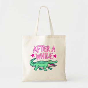 After A While Gator Tote Bag
