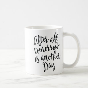 After All Tomorrow Is Another Day Motivational _1  Coffee Mug