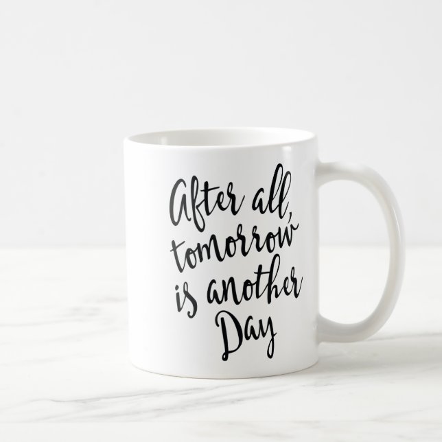 After All Tomorrow Is Another Day Motivational _1  Coffee Mug (Right)