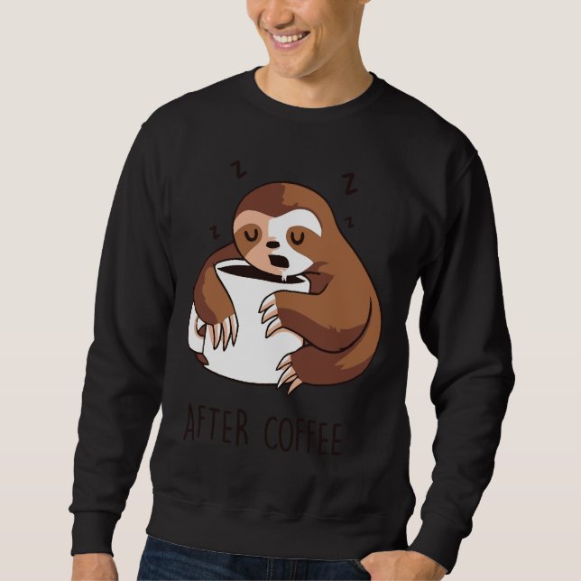 After Coffee Sloth Sweatshirt (Front)