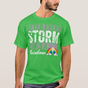 After Every Storm Comes A Rainbow T-Shirt