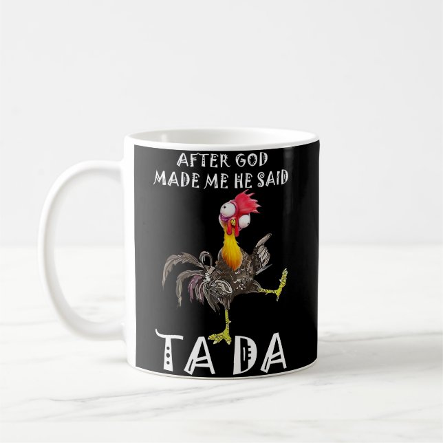 After God Made Me He Said Ta Da Coffee Mug (Left)