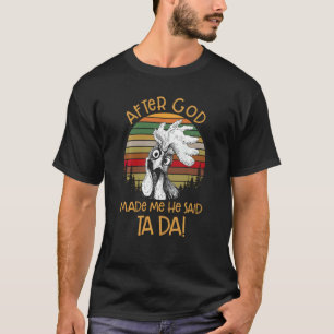 After God Made Me He Said Ta Da Funny Chicken Sayi T-Shirt