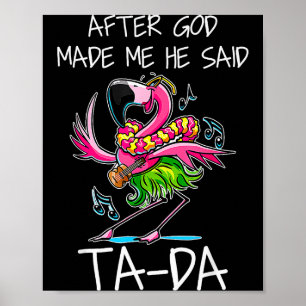 After God Made Me He Said Ta-da Funny Flamingo Car Poster